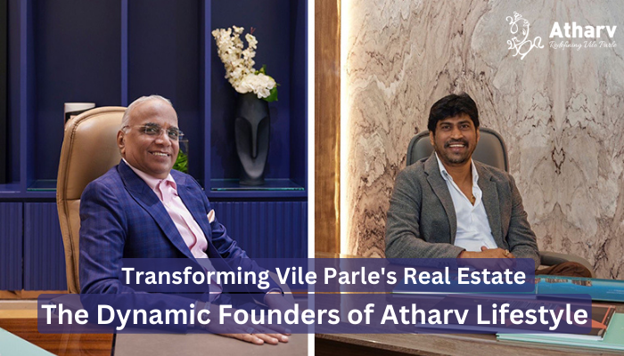 Transforming Vile Parle’s Real Estate: The Dynamic Founders of Atharv Lifestyle