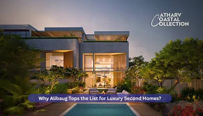 Why Alibaug Tops the List for Luxury Second Homes?