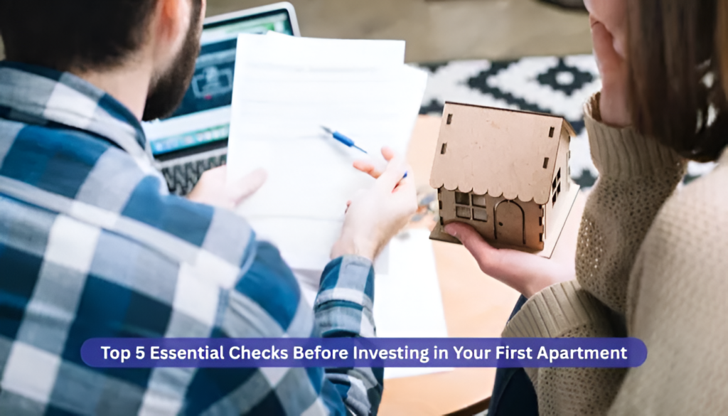 Top 5 Essential Checks Before Investing in Your First Apartment