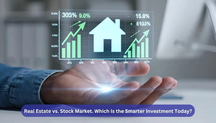Real Estate vs. Stock Market. Which Is the Smarter Investment Today?