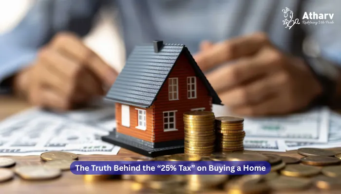 The Truth Behind the “25% Tax” on Buying a Home: