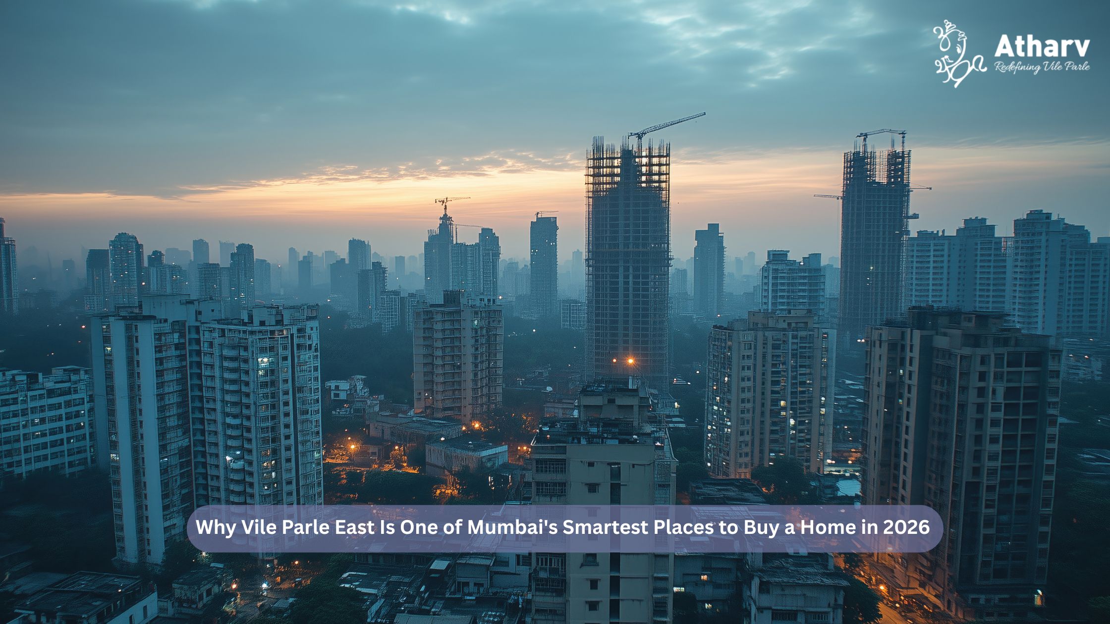Why Vile Parle East Is One of Mumbai's Smartest Places to Buy a Home in 2026